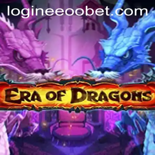 EraOfDragons: A Comprehensive Guide and the Phenomenon of eeoobet PH Login