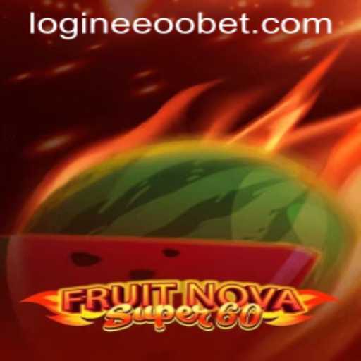 An In-Depth Look at FruitNovaSuper60 and EEOOBet PH Login