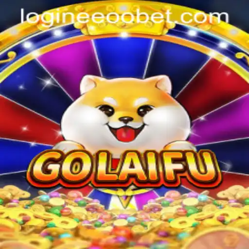 Explore the Exciting World of GoLaiFu and Eeoobet PH Login